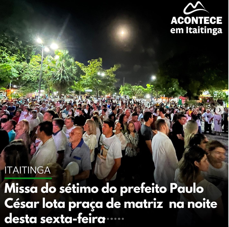 População de Itaitinga lota praça da matriz em missa de sétimo dia do prefeito Paulo César Feitosa.