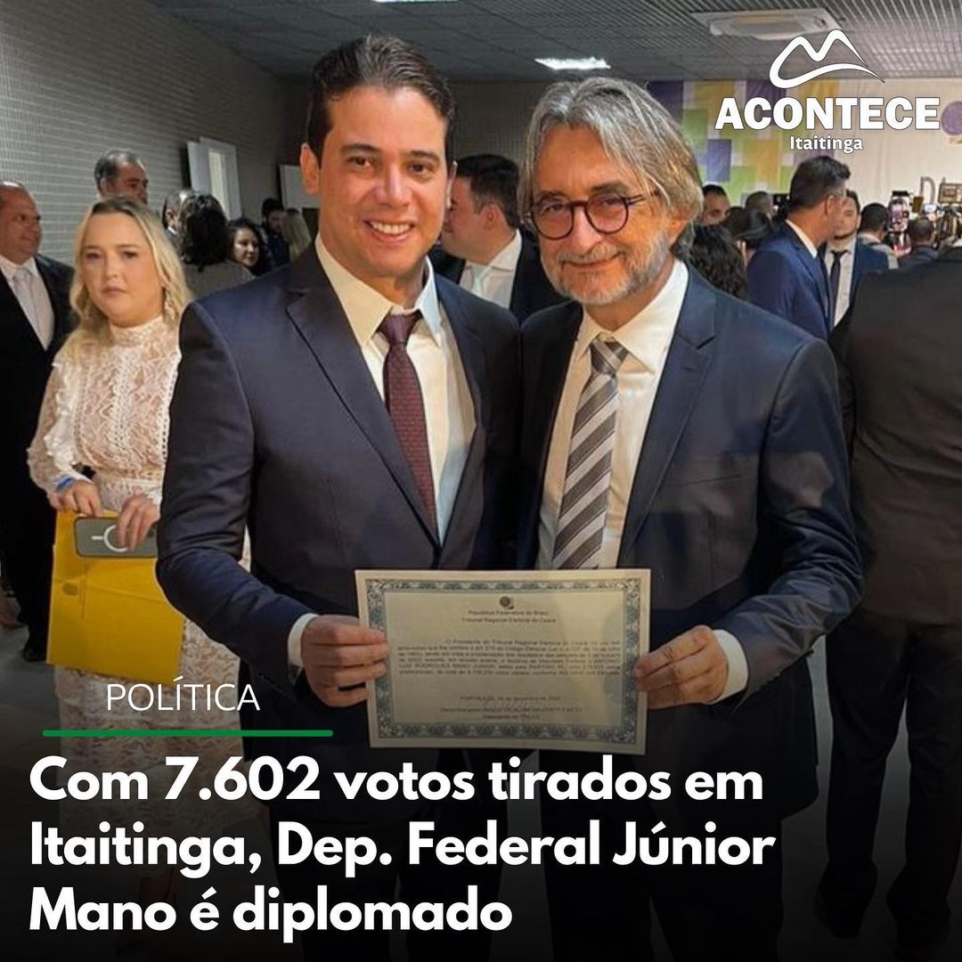 Com 7.602 votos tirados em Itaitinga, o Deputado Federal Júnior Mano é diplomado.